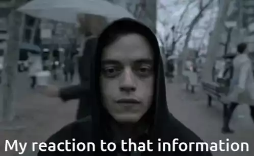 My Reaction To That Information Mr Robot Elliot