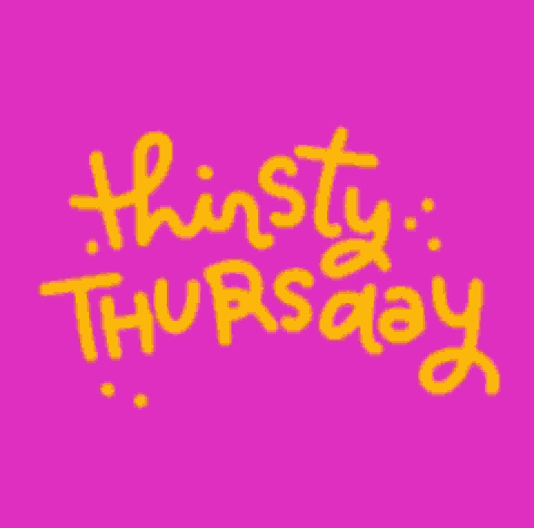 Thirsty Thursday