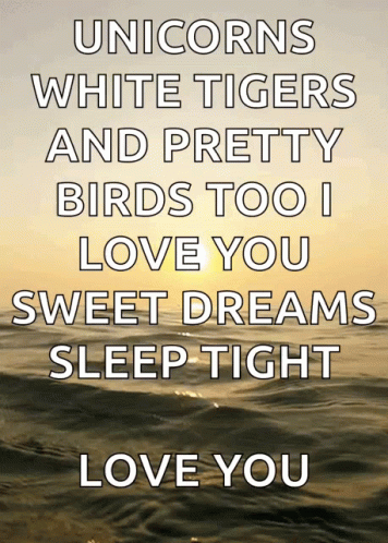 Sweet Dreams: Unicorns, White Tigers, Love You