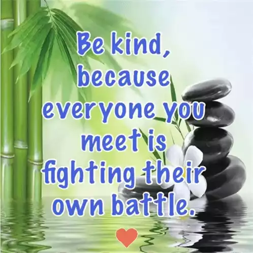 Be Kind: Everyone Is Fighting Their Own Battle