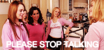 Mean Girls: Regina George's 'Please Stop Talking'