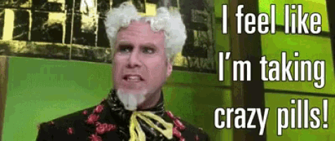 Will Ferrell: I Feel Like I'm Taking Crazy Pills