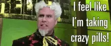 Will Ferrell: I Feel Like I'm Taking Crazy Pills