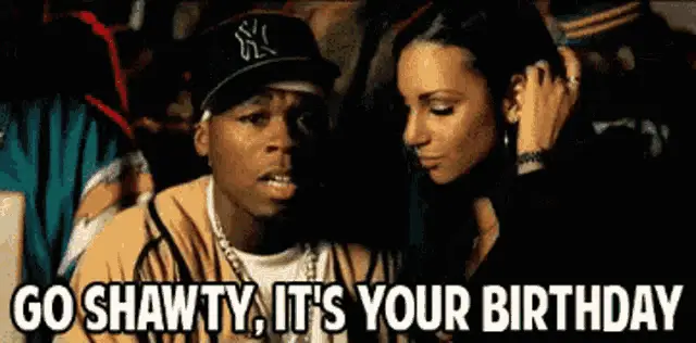 50 Cent: Go Shawty It's Your Birthday – birthday memes meme GIF free download no watermark 2026