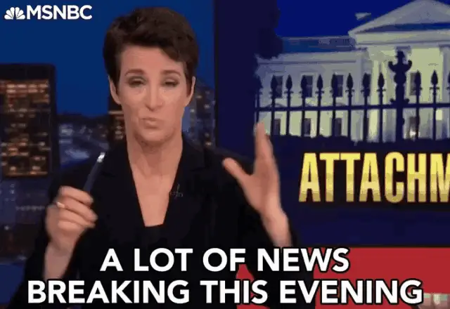 Rachel Maddow: A Lot Of News Breaking