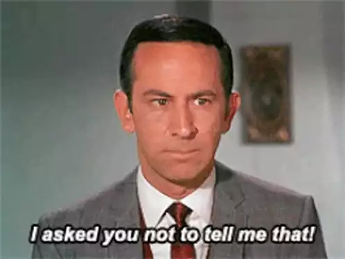 Maxwell Smart: I Asked You Not To Tell Me That!