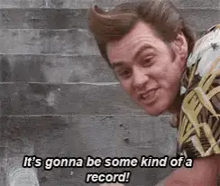 Ace Ventura: It's Gonna Be Some Kind of a Record!