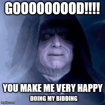 Star Wars Palpatine Meme: Doing My Bidding