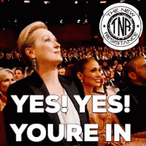 YES! YOU'RE IN! The New Resistance