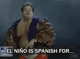 El Nino is Spanish for... The Nino Skit