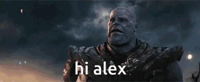 Thanos Says Hi Alex