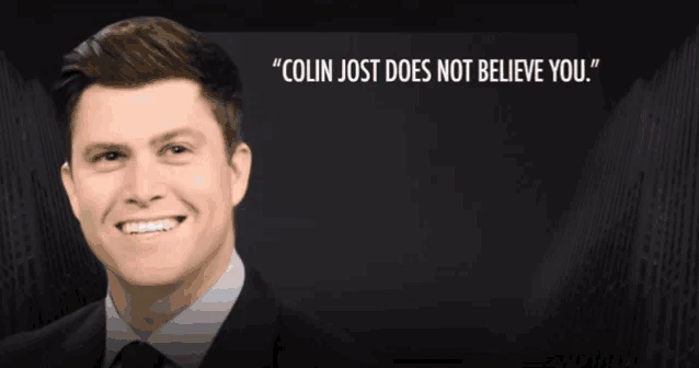 Colin Jost Does Not Beleive You Snl Meme