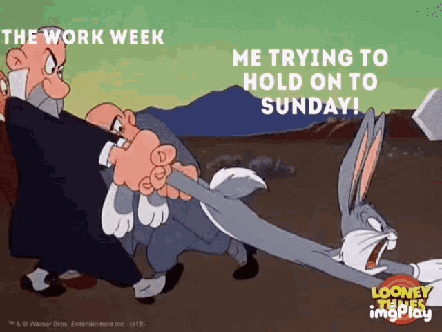 Bugs Bunny: Me Trying to Hold On to Sunday
