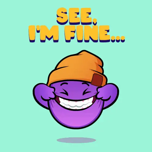 See, I'm Fine - Cartoon Forced Smile