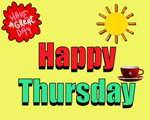 Happy Thursday - Have a Great Day